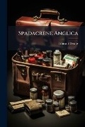 Cover: Spadacrene Anglica - Nabu Press