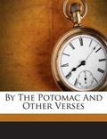 Cover: By the Potomac and Other Verses - Nabu Press