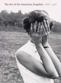 Cover: The Art of the American Snapshot, 1888-1978 - Princeton University Press