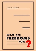 Cover: What are Freedoms for? - Harvard University Press