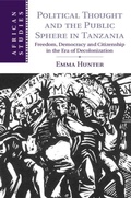 Cover: Political Thought and the Public Sphere in Tanzania - Cambridge University Press