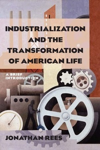 Enlarge image Cover: Industrialization and the Transformation of American Life: A Brief Introduction - Routledge