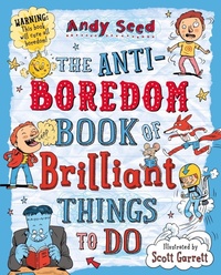 Abbildung von: The Anti-boredom Book of Brilliant Things To Do - Bloomsbury Childrens Books