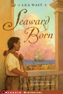 Cover: Seaward Born - MARGARET K MCELDERRY BOOKS