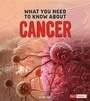 Cover: What You Need to Know about Cancer - Raintree