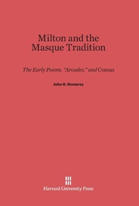 Enlarge image Cover: Milton and the Masque Tradition - Harvard University Press