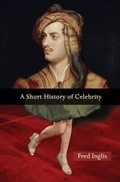 Cover: A Short History of Celebrity - Princeton University Press