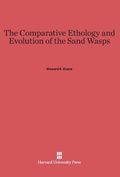 Cover: The Comparative Ethology and Evolution of the Sand Wasps - Harvard University Press