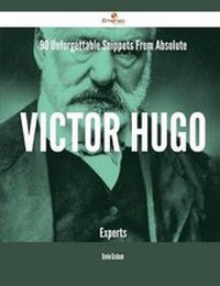 Enlarge image Cover: 90 Unforgettable Snippets from Absolute Victor Hugo Experts - Emereo Publishing