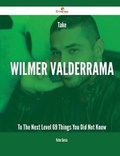 Cover: Take Wilmer Valderrama to the Next Level - 69 Things You Did Not Know - Emereo Publishing
