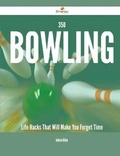 Cover: 350 Bowling Life Hacks That Will Make You Forget Time - Emereo Publishing