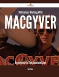 Cover: 36 Reasons Working with Macgyver Experience Is the Absolute Best - Emereo Publishing