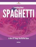 Cover: Everything about Spaghetti Is Here - 97 Things You Did Not Know - Emereo Publishing