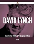Cover: 56 David Lynch Secrets That Will Have You Longing for More - Emereo Publishing