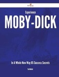 Cover: Experience Moby-Dick in a Whole New Way - 85 Success Secrets - Emereo Publishing