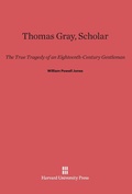 Cover: Thomas Gray, Scholar - Harvard University Press