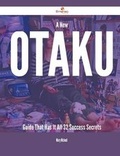 Cover: A New Otaku Guide That Has It All - 32 Success Secrets - Emereo Publishing