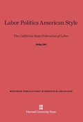 Cover: Labor Politics American Style - Harvard University Press