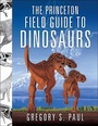 Cover: The Princeton Field Guide to Dinosaurs - Princeton University Press
