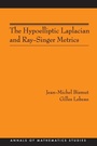 Cover: The Hypoelliptic Laplacian and Ray-Singer Metrics - Princeton University Press