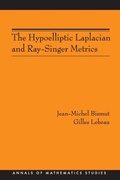 Cover: The Hypoelliptic Laplacian and Ray-Singer Metrics - Princeton University Press