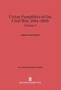 Cover: Union Pamphlets of the Civil War, 1861-1865, Volume I - Harvard University Press