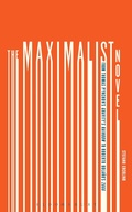 Cover: The Maximalist Novel - Bloomsbury Academic