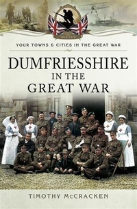 Abbildung von: Dumfriesshire in the Great War] - Pen and Sword