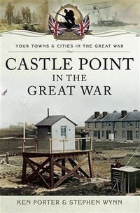 Abbildung von: Castle Point in the Great War] - Pen and Sword