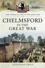 Cover: Chelmsford in the Great War] - Pen and Sword