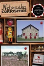 Cover: Nebraska Curiosities - Globe Pequot Press