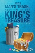 Cover: I Was Man's Trash, Now I'm in the King's Treasure - Page Publishing Inc.