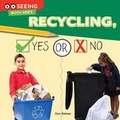 Cover: Recycling, Yes or No - Rourke Educational Media