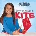 Cover: How to Make a Kite - Rourke Educational Media