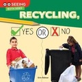 Cover: Recycling, Yes or No - Rourke Educational Media