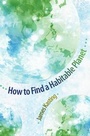 Cover: How to Find a Habitable Planet - Princeton University Press