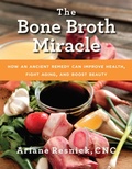 Cover: The Bone Broth Miracle - Skyhorse Publishing
