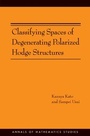 Cover: Classifying Spaces of Degenerating Polarized Hodge Structures - Princeton University Press
