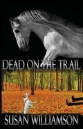 Cover: Dead on the Trail - Second Wind Publishing, LLC