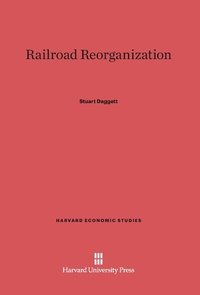 Enlarge image Cover: Railroad Reorganization - Harvard University Press