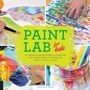 Cover: Paint Lab for Kids: Volume 5 - Quarry Books
