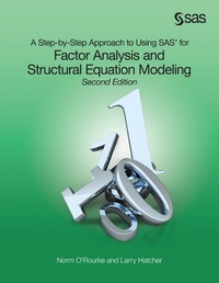 Enlarge image Cover: A Step-by-Step Approach to Using SAS for Factor Analysis and Structural Equation Modeling, Second Edition - SAS Institute