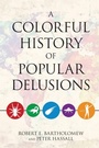 Cover: A Colorful History of Popular Delusions - Prometheus Books