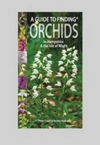 Enlarge image Cover: A Guide to Finding Orchids in Hampshire and the Isle of Wight - Pisces Publications