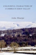 Cover: Colourful Characters of Cumbria's Eden Valley - Hayloft Publishing