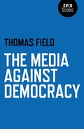 Cover: The Media Against Democracy - Simon + Schuster LLC