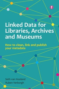 Enlarge image Cover: Linked Data for Libraries, Archives and Museums - Facet Publishing
