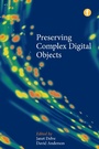 Cover: Preserving Complex Digital Objects - Facet Publishing