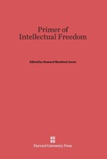 Cover: Primer of Intellectual Freedom - Harvard University Press
