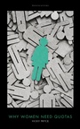 Cover: Why Women Need Quotas - Biteback Publishing
